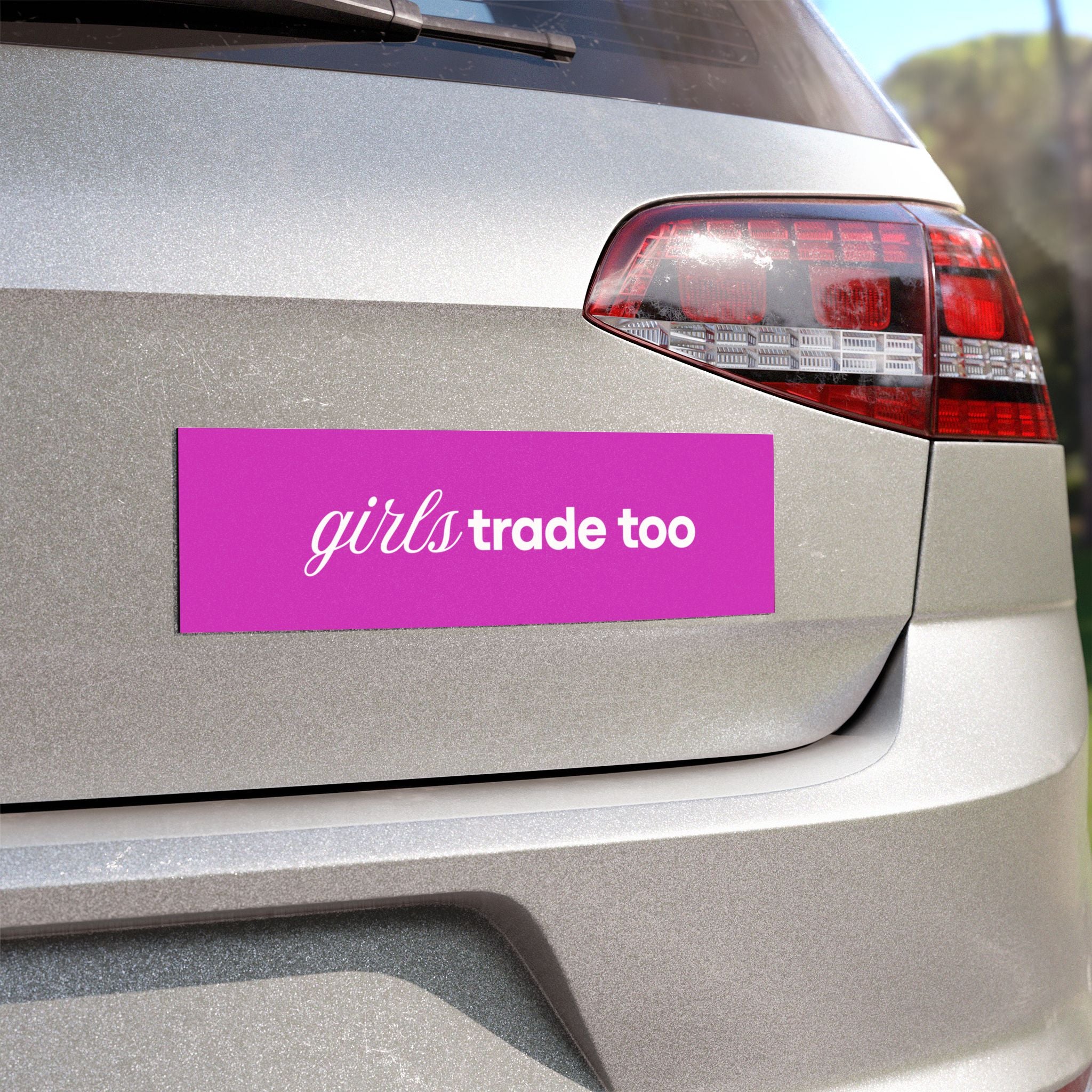 Girls Trade Too Car Magnet — Pink Bumper Magnet