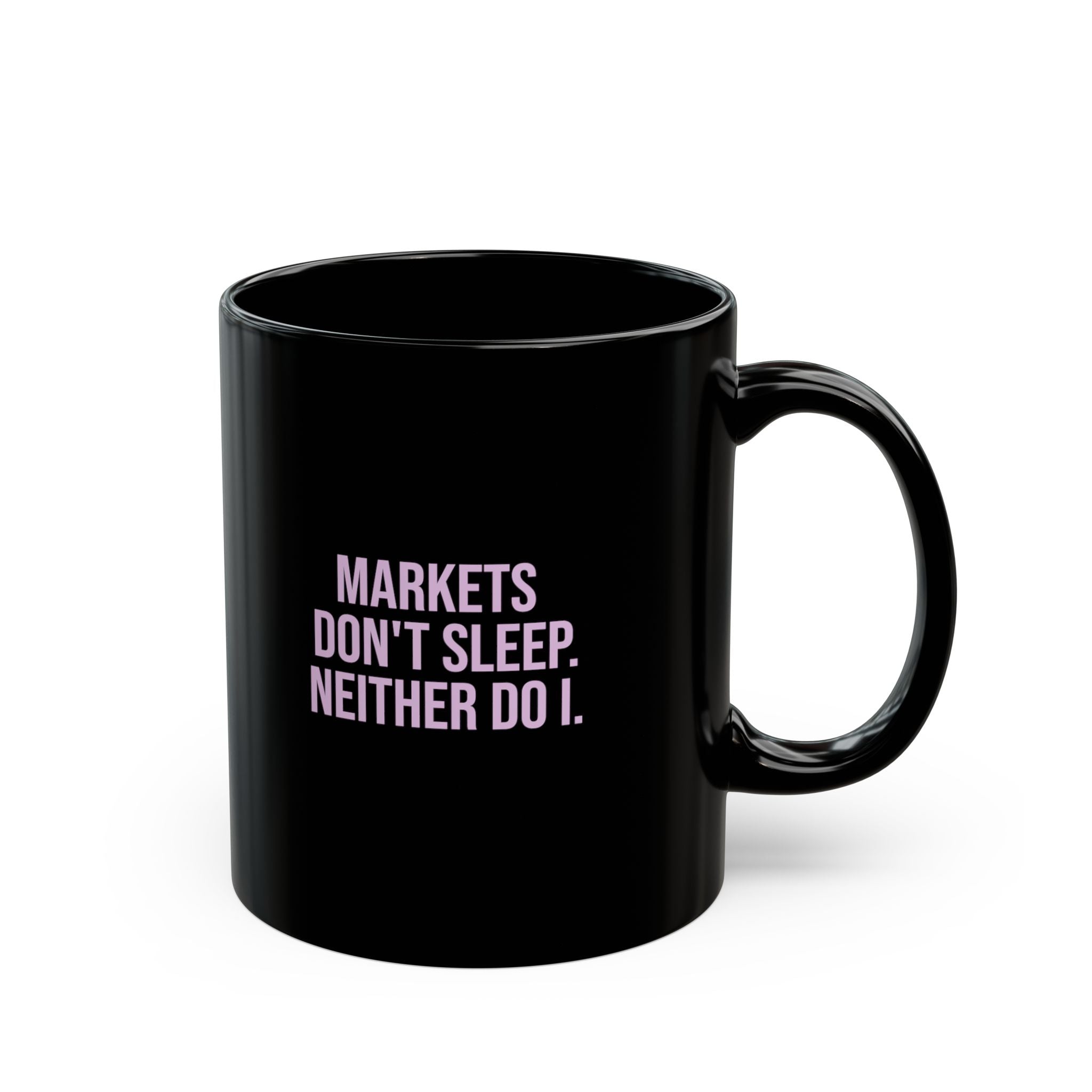 Markets Don't Sleep Mug | Black Coffee Mug for Traders