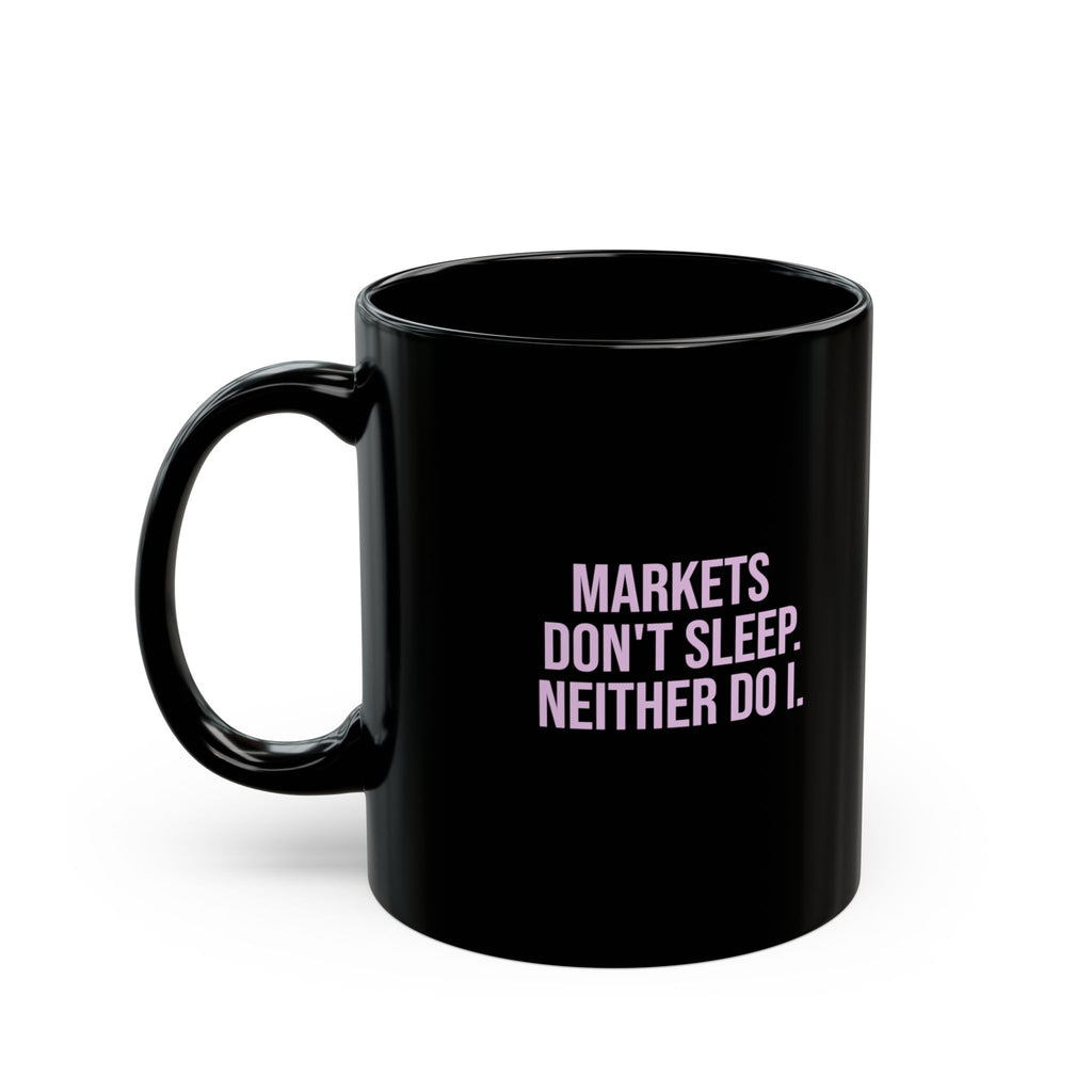 Markets Don't Sleep Mug | Black Coffee Mug for Traders